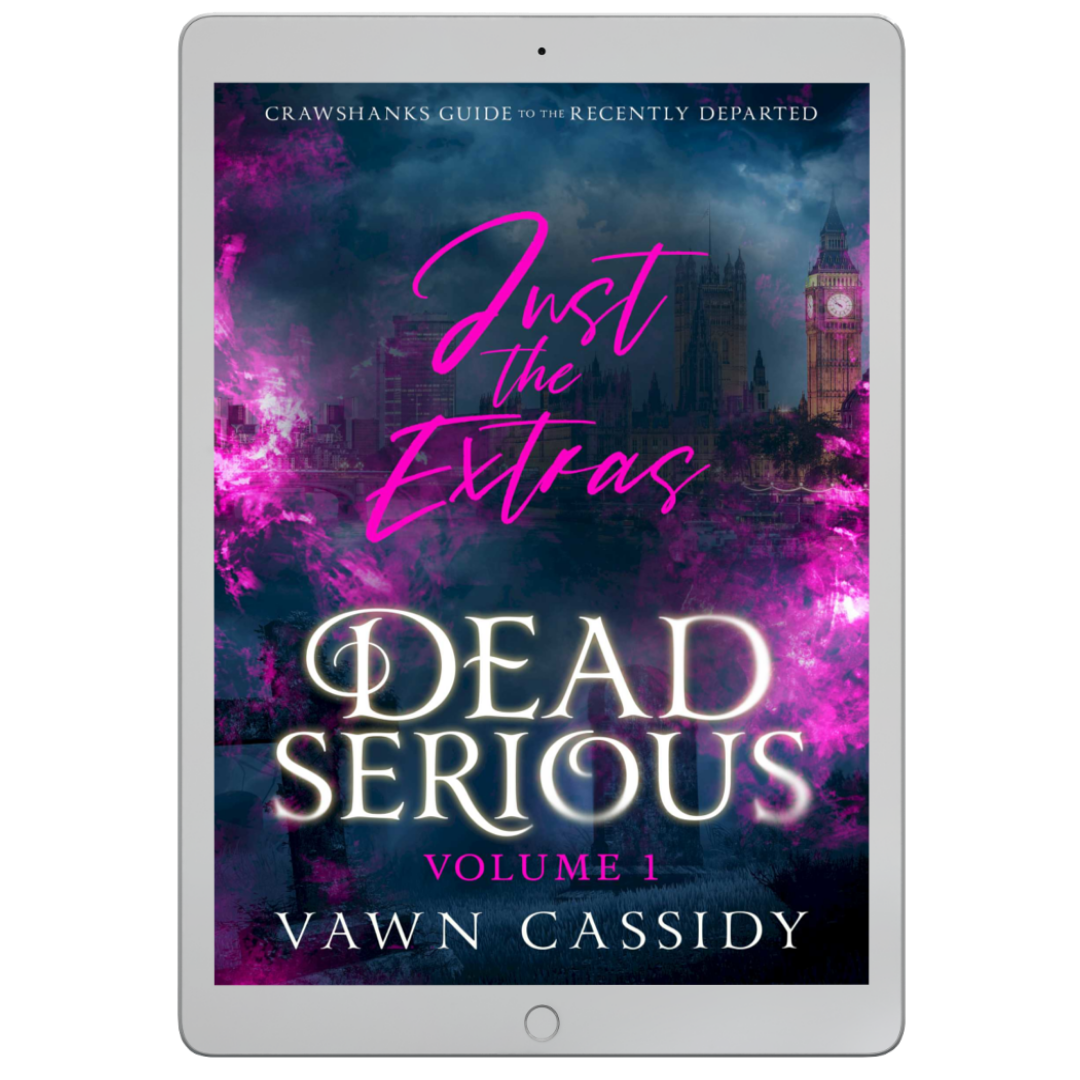 Crawshanks Guide to the Recently Departed. Dead Serious Just the Extras Vol. 1 by Vawn Cassidy. LGBTQ+ Queer MM Romance. Mystery. Supernatural. Paranormal. Dark Comedy. EBOOK Edition