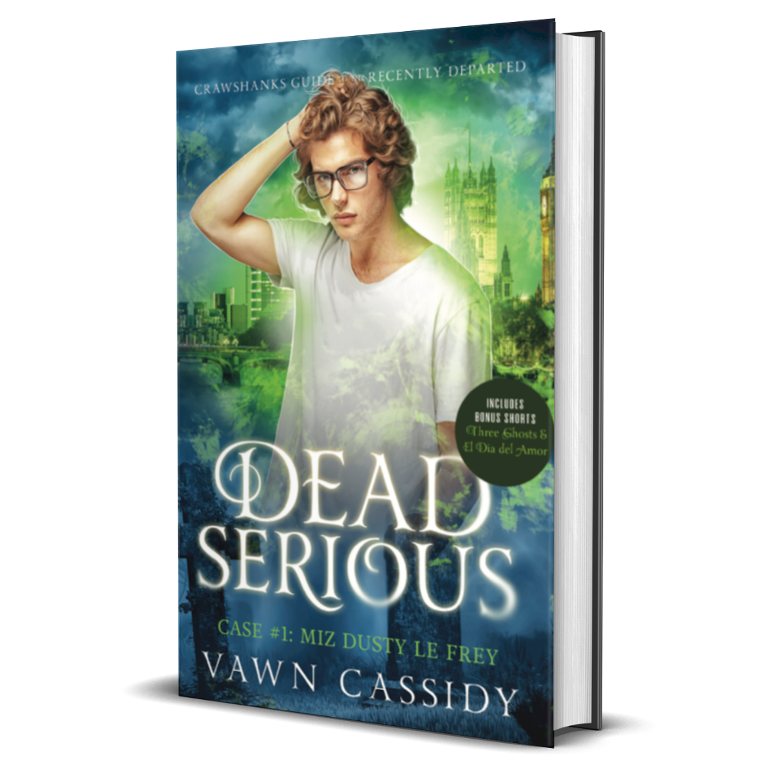 Crawshanks Guide to the Recently Departed. Dead Serious Case #1 Miz Dusty Le Frey by Vawn Cassidy. LGBTQ+ Queer MM Romance. Mystery. Supernatural. Paranormal. Dark Comedy. Hardback. Special Edition Hidden Cover Print Edition