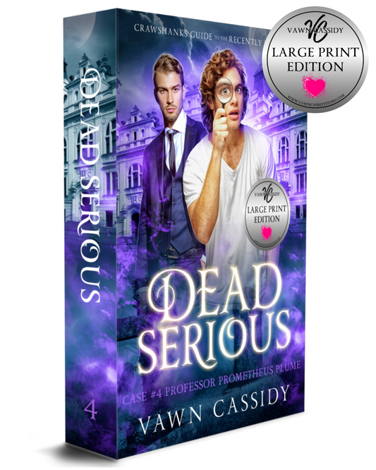 Crawshanks Guide to the Recently Departed. Dead Serious Case #4 Professor Prometheus Plume by Vawn Cassidy. LGBTQ+ Queer MM Romance. Mystery. Supernatural. Paranormal. Dark Comedy. Paperback. Large Print Edition