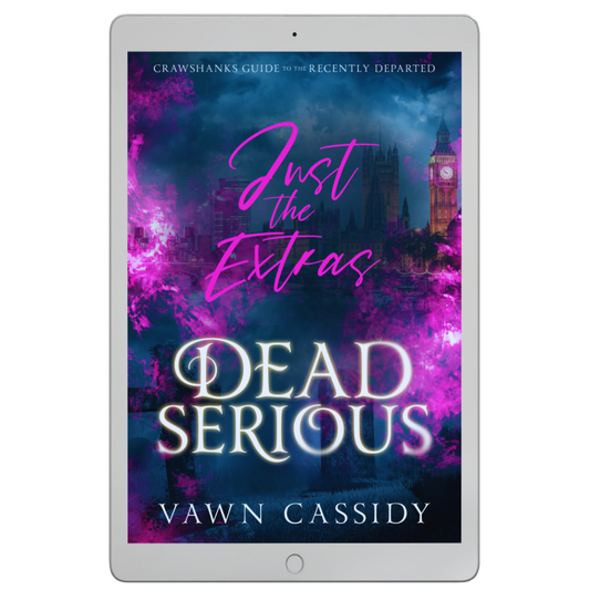 Crawshanks Guide to the Recently Departed. Dead Serious Just the Extras Vol. 1 by Vawn Cassidy. LGBTQ+ Queer MM Romance. Mystery. Supernatural. Paranormal. Dark Comedy. EBOOK Edition