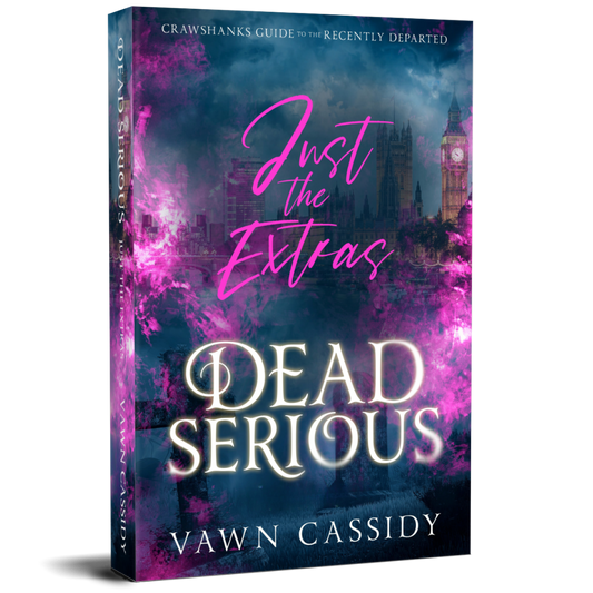 Crawshanks Guide to the Recently Departed. Dead Serious Just the Extras Vol. 1 by Vawn Cassidy. LGBTQ+ Queer MM Romance. Mystery. Supernatural. Paranormal. Dark Comedy. Paperback. Standard Print Edition