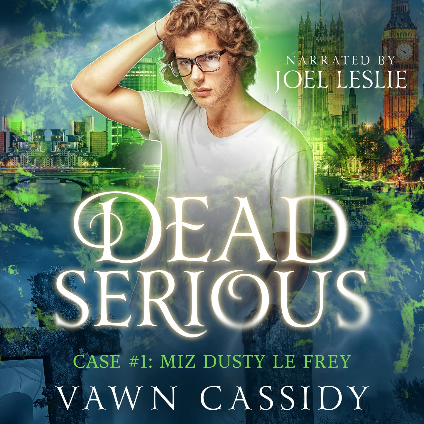Dead Serious Case #1 Miz Dusty Le Frey Audiobook Written by Vawn Cassidy Narrated by Joel Leslie (Paranormal MM Romance Dark Comedy)