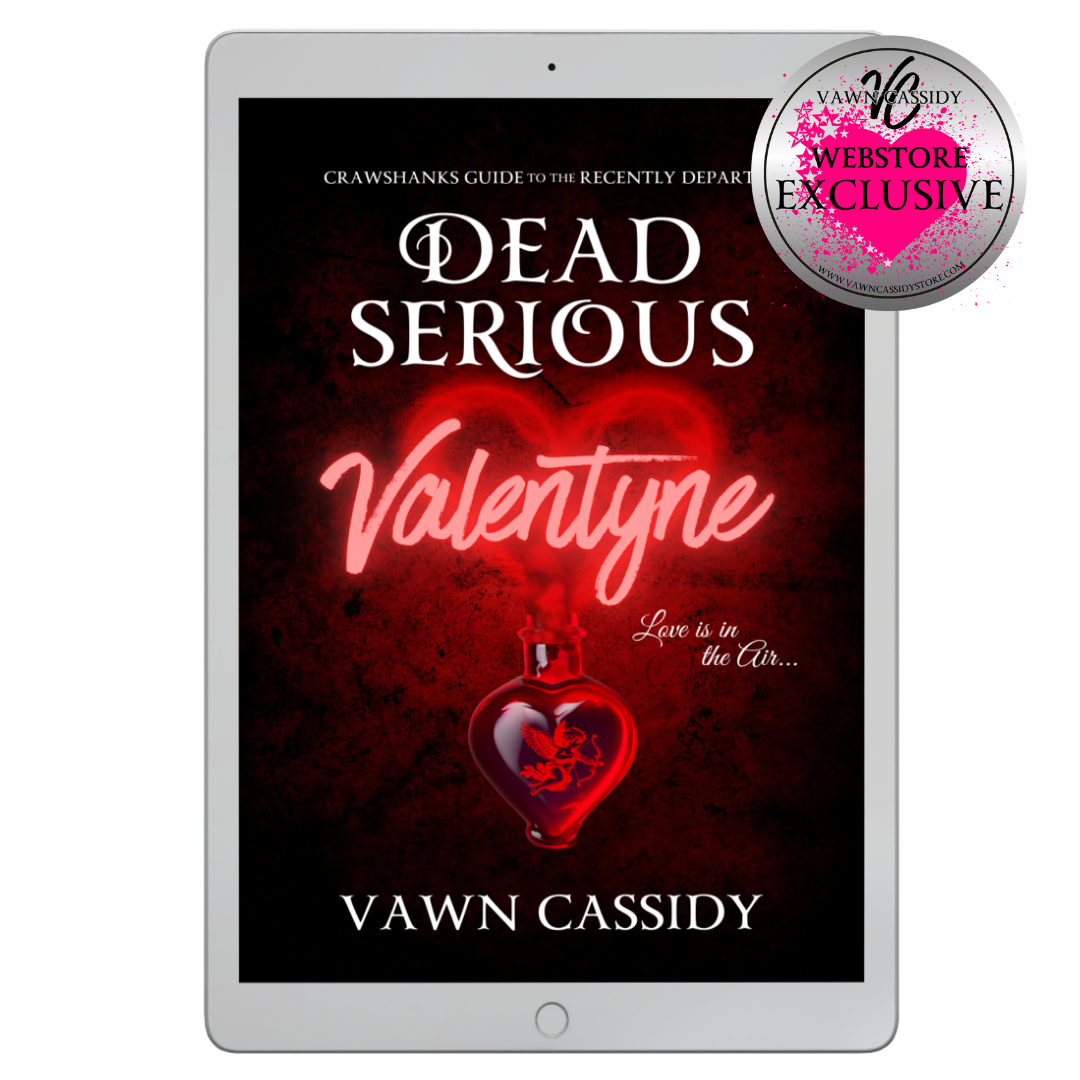 Crawshanks Guide to the Recently Departed Dead Serious Valentyne. Written by Vawn Cassidy. Dark Comedy. Paranormal MM Romance.