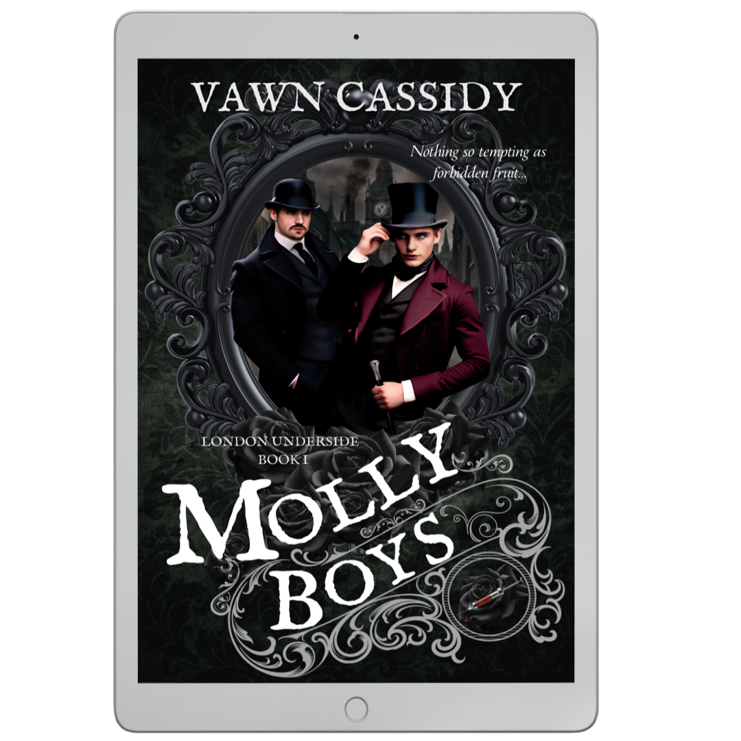 London Underside Book 1 Molly Boys by Vawn Cassidy Victorian Gothic Mystery Romance LGBTQ+ Gay Romance Forbidden Love