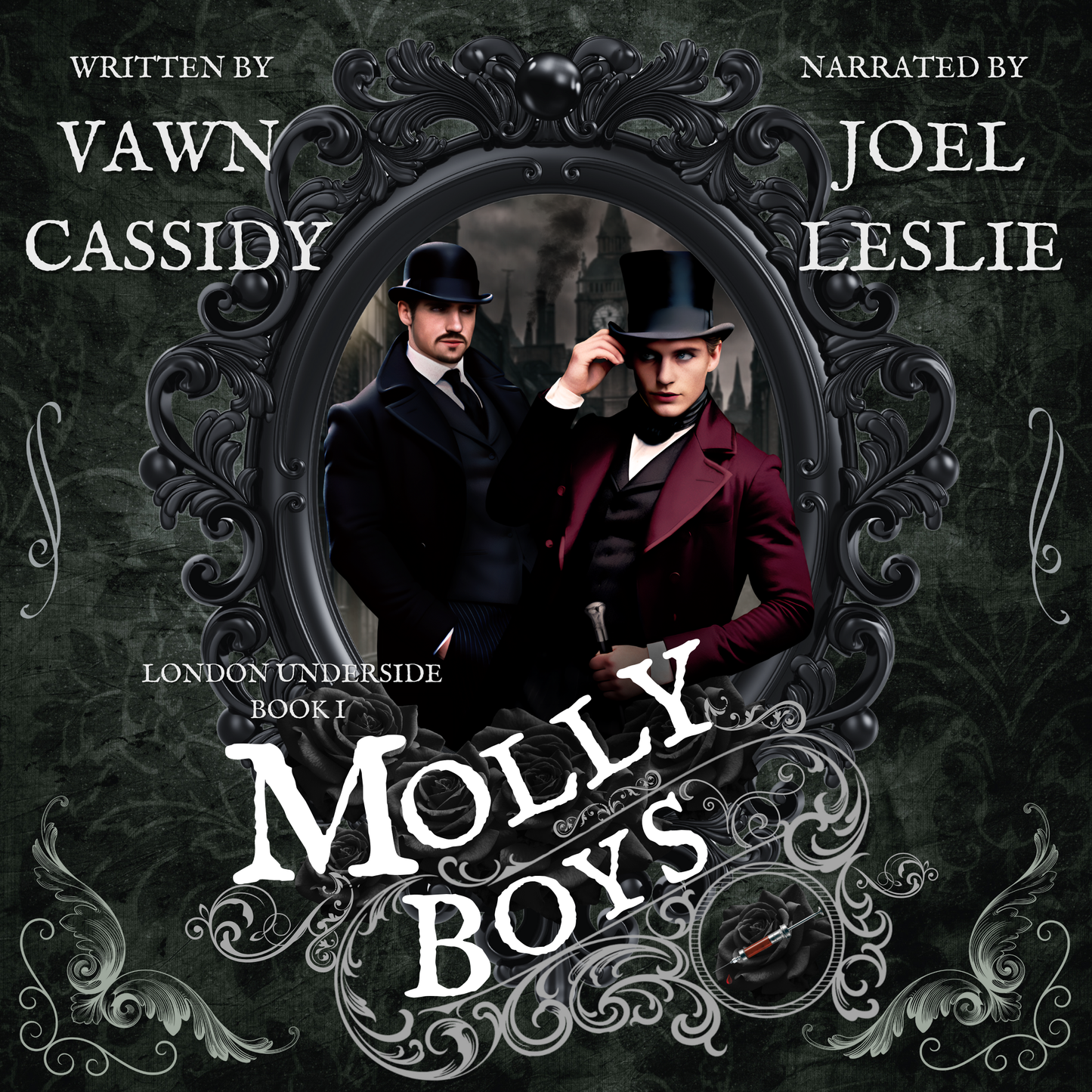 Molly Boys London Underside Book 1. Written By Vawn Cassidy. Narrated by Joel Leslie. Historically Inspired Victorian Gothic Supernatural Gay Fiction.