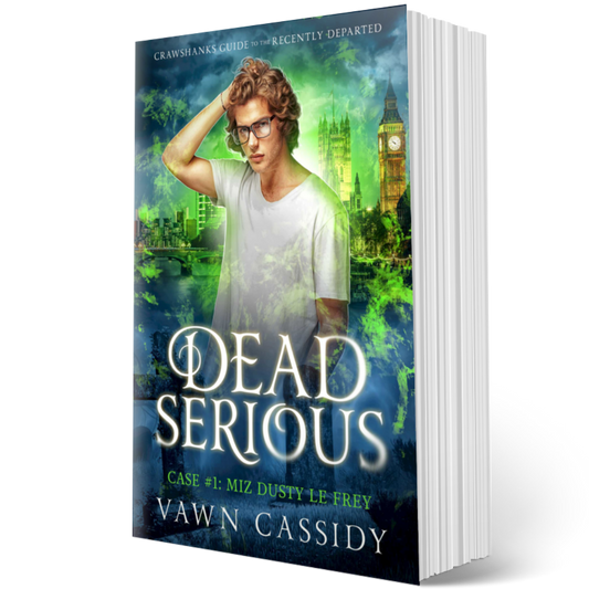 Crawshanks Guide to the Recently Departed. Dead Serious Case #1 Miz Dusty Le Frey by Vawn Cassidy. LGBTQ+ Queer MM Romance. Mystery. Supernatural. Paranormal. Dark Comedy. Paperback. Standard Print Edition