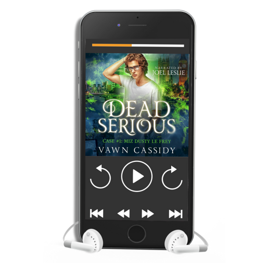Dead Serious Case #1 Miz Dusty Le Frey by Vawn Cassidy. Audiobook. Narrated by Joel Leslie. Crawshanks Guide to the Recently Departed. MM Romance. LGBTQ+. Queer Fiction. Mystery. Dark Comedy. 