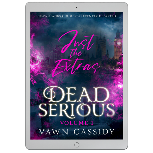 Crawshanks Guide to the Recently Departed. Dead Serious Just the Extras Vol. 1 by Vawn Cassidy. LGBTQ+ Queer MM Romance. Mystery. Supernatural. Paranormal. Dark Comedy. EBOOK Edition