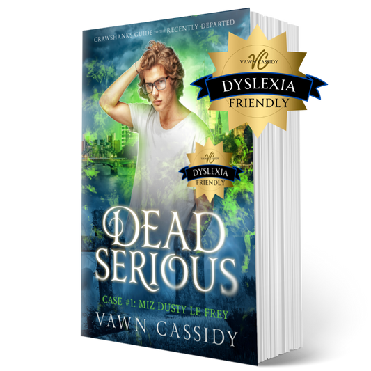 Crawshanks Guide to the Recently Departed. Dead Serious Case #1 Miz Dusty Le Frey by Vawn Cassidy. LGBTQ+ Queer MM Romance. Mystery. Supernatural. Paranormal. Dark Comedy. Paperback. Dyslexia Friendly Print Edition
