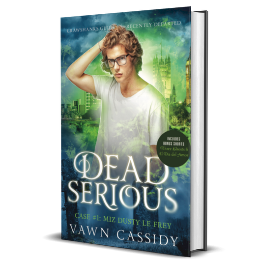 Crawshanks Guide to the Recently Departed. Dead Serious Case #1 Miz Dusty Le Frey by Vawn Cassidy. LGBTQ+ Queer MM Romance. Mystery. Supernatural. Paranormal. Dark Comedy. Hardback. Special Edition Hidden Cover Print Edition