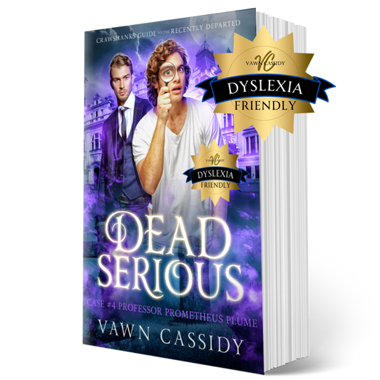 Crawshanks Guide to the Recently Departed. Dead Serious Case #4 Professor Prometheus Plume by Vawn Cassidy. LGBTQ+ Queer MM Romance. Mystery. Supernatural. Paranormal. Dark Comedy. Paperback. Dyslexia Friendly Edition