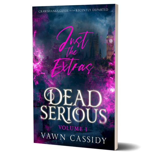 Crawshanks Guide to the Recently Departed. Dead Serious Just the Extras Vol. 1 by Vawn Cassidy. LGBTQ+ Queer MM Romance. Mystery. Supernatural. Paranormal. Dark Comedy. Paperback. Standard Print Edition