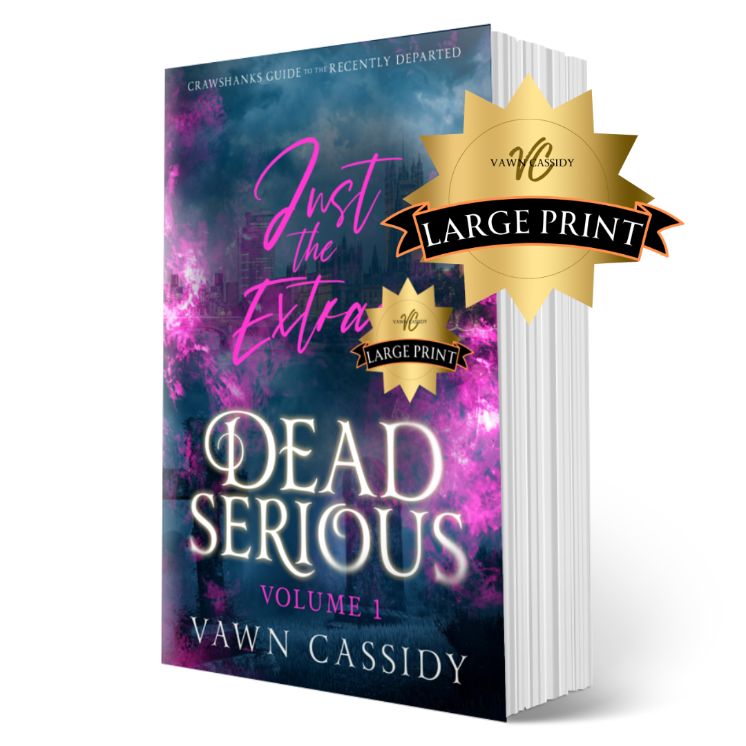 Crawshanks Guide to the Recently Departed. Dead Serious Just the Extras Vol. 1 by Vawn Cassidy. LGBTQ+ Queer MM Romance. Mystery. Supernatural. Paranormal. Dark Comedy. Paperback. Large Print Edition