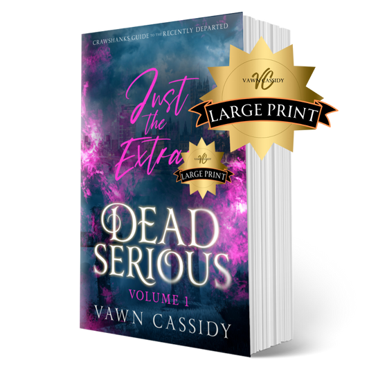 Crawshanks Guide to the Recently Departed. Dead Serious Just the Extras Vol. 1 by Vawn Cassidy. LGBTQ+ Queer MM Romance. Mystery. Supernatural. Paranormal. Dark Comedy. Paperback. Large Print Edition