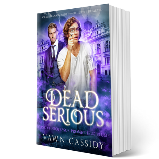 Crawshanks Guide to the Recently Departed. Dead Serious Case #4 Professor Prometheus Plume by Vawn Cassidy. LGBTQ+ Queer MM Romance. Mystery. Supernatural. Paranormal. Dark Comedy. Paperback. Standard Print Edition