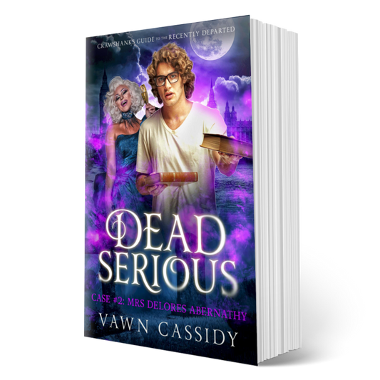 Crawshanks Guide to the Recently Departed. Dead Serious Case #2 Mrs Delores Abernathy by Vawn Cassidy. LGBTQ+ Queer MM Romance. Mystery. Supernatural. Paranormal. Dark Comedy. Paperback. Standard Print Edition