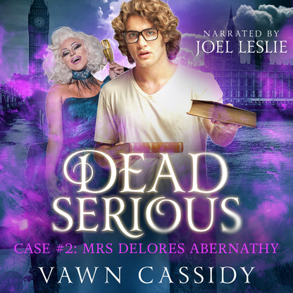 Dead Serious Case #2 Mrs Delores Abernathy Audiobook Written by Vawn Cassidy Narrated by Joel Leslie (Paranormal MM Romance Dark Comedy)