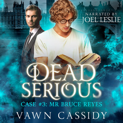 Dead Serious Case #3 Audiobook Written by Vawn Cassidy Narrated by Joel Leslie (Paranormal MM Romance Dark Comedy)