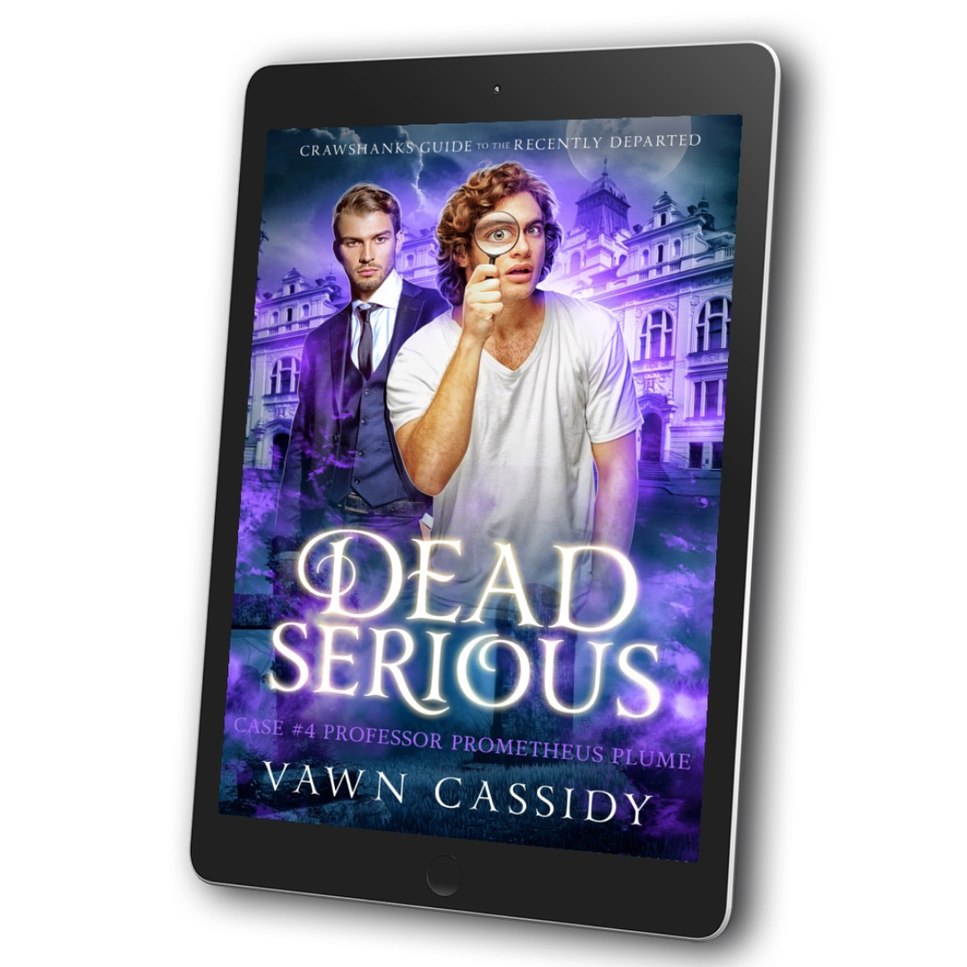 Dead Serious Case #4 Professor Prometheus Plume Ebook Cover. Crawshanks Guide to the Recently Departed Book 4. MM Paranormal Romance Dark Comedy Mystery. Gay/LGBTQ+ Fiction.
