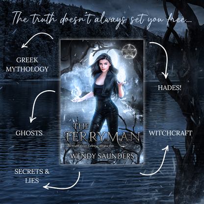 Book cover for 'The Ferryman' by Wendy Saunders, shown centered over a dark moody background with water, bare trees, and white text callouts linking Greek mythology, Hades, ghosts, witchcraft, secrets and lies, and the theme that the truth doesn't always set you free.