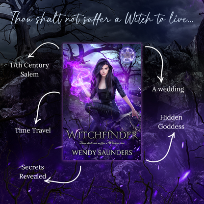 Book cover for 'Witchfinder' by Wendy Saunders, centered on a dark gothic-themed promotional background with white text and arrows describing themes like 17th Century Salem, time travel, a wedding, hidden goddess, and secrets revealed.